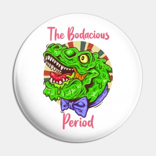 The Bodacious Period Pin