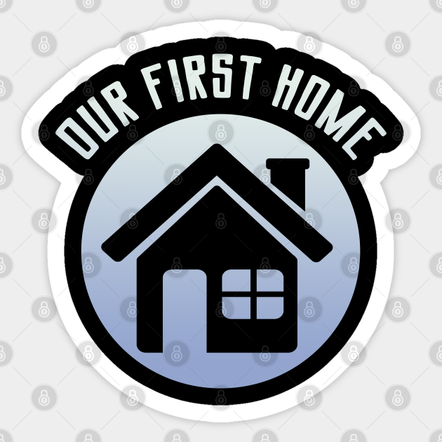 Funny Proud New Homeowner Our First Home Housewarming - Homeowner - Sticker | TeePublic Funny Proud New Homeowner Our First Home Housewarming - Homeowner - Sticker | TeePublic