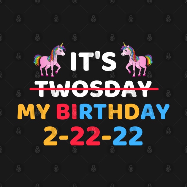 It's Twosday My Birthday 2-22-22, Cool Twosday Birthday Unicorn by WassilArt