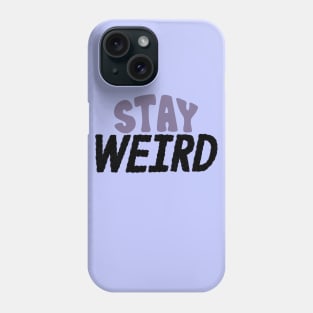 Stay Weird Handlettered Phone Case