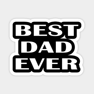 BEST DAD EVER - FATHERS DAY GIFT Magnet