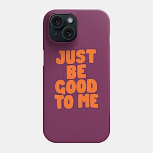 Just Be Good to Me in Purple and Orange Phone Case