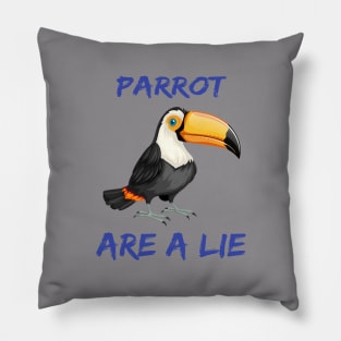PARROT ARE A LIE GIFT Pillow