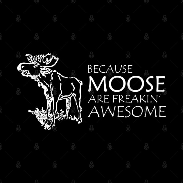 Moose - Because moose are freakin' awesome by KC Happy Shop