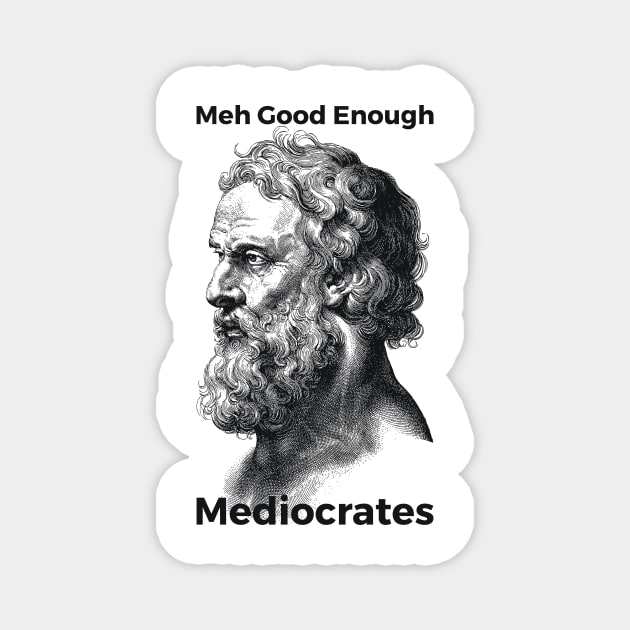 Meh Good Enough Mediocrates Sarcastic Joke Magnet by RedYolk