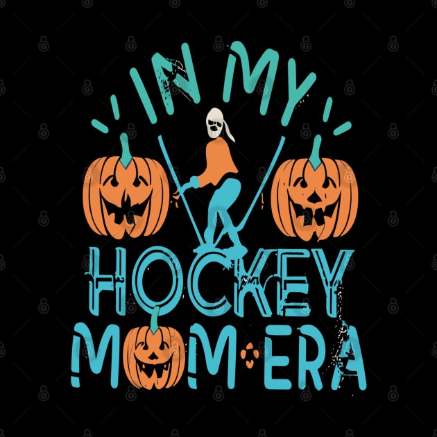 In My HOCKEY Mom Era Women Mama Sport Player by rhazi mode plagget