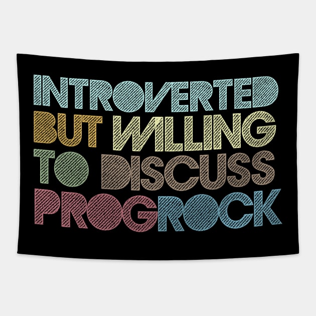 Introverted But Willing To Discuss Prog Rock Tapestry by DankFutura