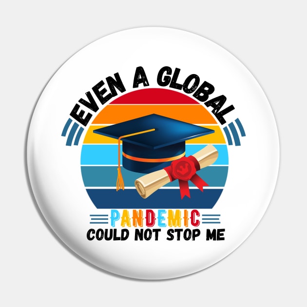 Even A Global Pandemic Could Not Stop Me, 2021 Graduating Pin by JustBeSatisfied