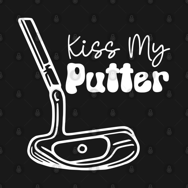 Kiss My Putter (white text) by KayBee Gift Shop