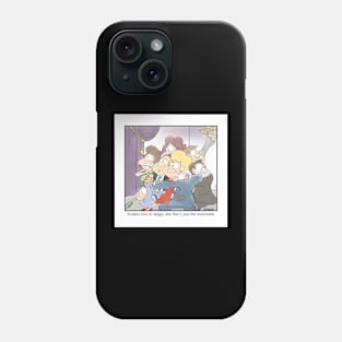 It takes two to tango, but that’s just  the minimum. Phone Case