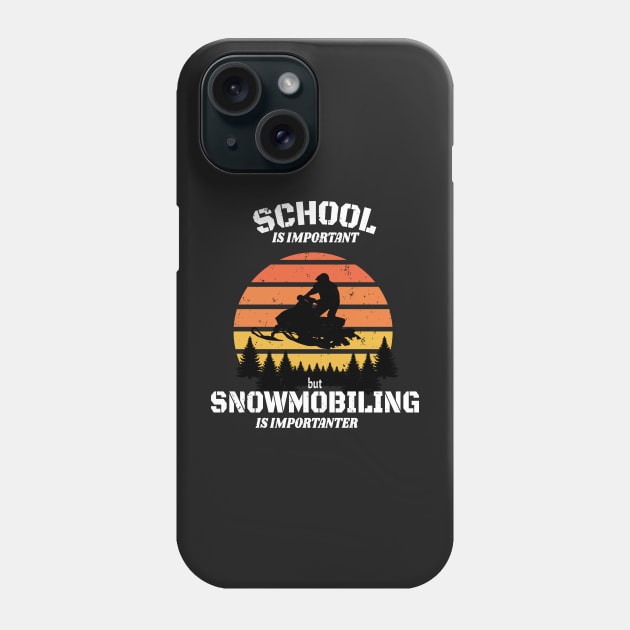 School Is Important But Snowmobiling Is Importanter - Funny Kids Snowmobiling Gift Phone Case by WassilArt