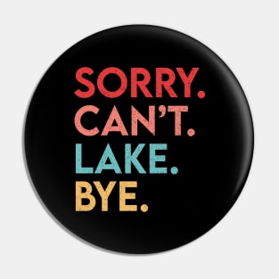 Sorry Can't Lake Bye Pin