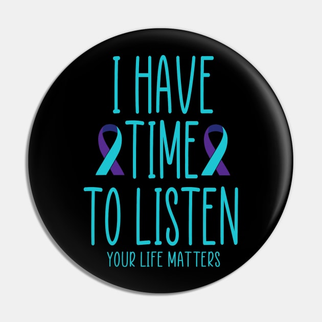 I Have Time to Listen Suicide Awareness Mental Health Pin by everetto