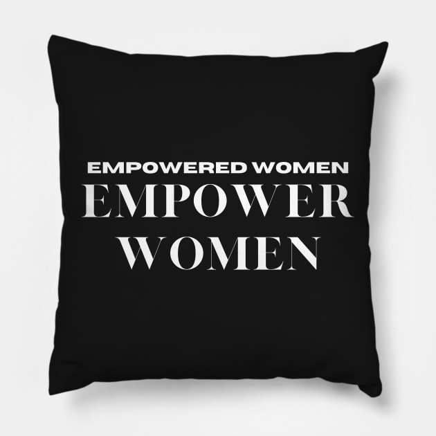 Empowered Women Empower Women Pillow by Kamaloca