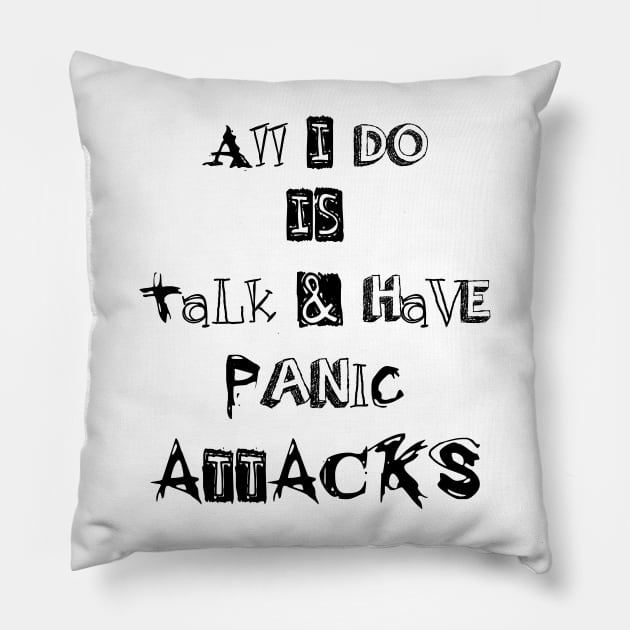 ll I do is talk and have panic attacks - funny introverts quotes Pillow by IRIS