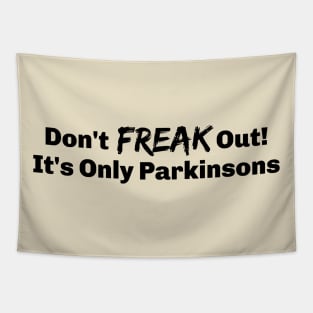 It's just Parkinsons Disease Tapestry