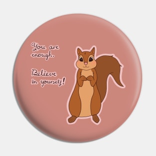 Squirrel Spirit Animal/ You are enough. Believe in yourself! Pin