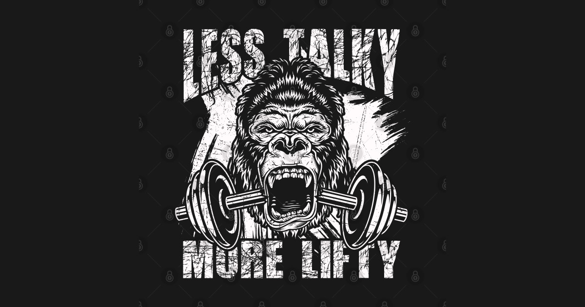 Less Talky More Lifty Gym Power Training T Gym Bodybuilding Motivation T Shirt Teepublic 