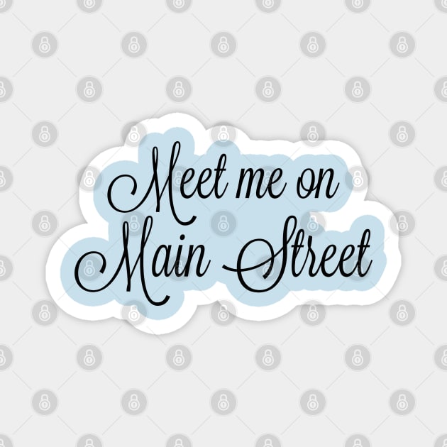 Meet me on Main Street Magnet by StarsHollowMercantile