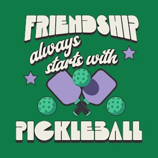 Friendship Always Starts with Pickleball T-Shirt