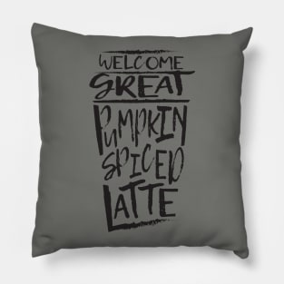 Welcome Great Pumpkin Spiced Latte Pillow