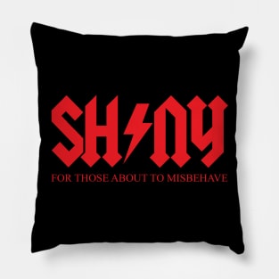 FOR THOSE ABOUT TO MISBEHAVE Pillow