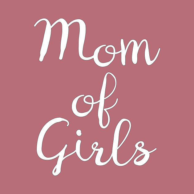 Mom Of Girls - Cute mother of daughter / daughters design by MeowOrNever
