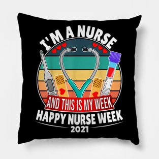 I'm A Nurse And This Is My Week Happy Nurse Week 2021 Pillow