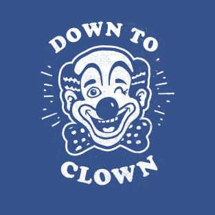 Down To Clown T-Shirt