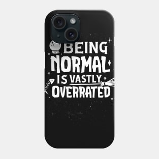 Funny Being Normal Is Vastly Overrated Phone Case