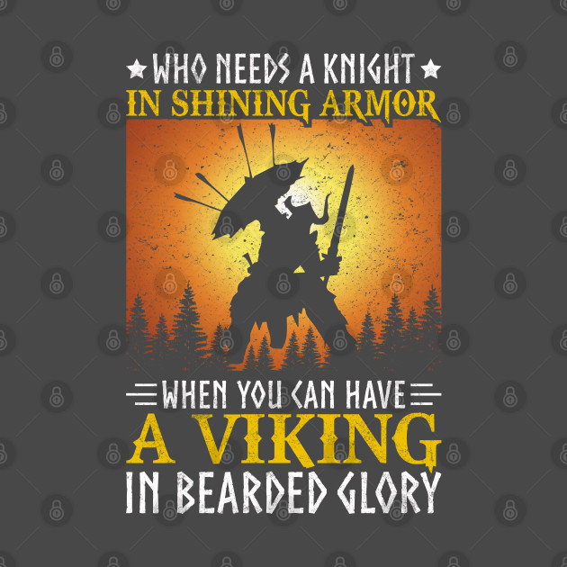 Who Needs a Knight When You Have a Viking by Kingdom Arts and Designs