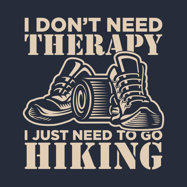 I don't need therapy I just need hiking by Snowman store