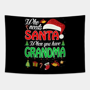 Who Needs Santa When You Have Grandma Christmas Tapestry