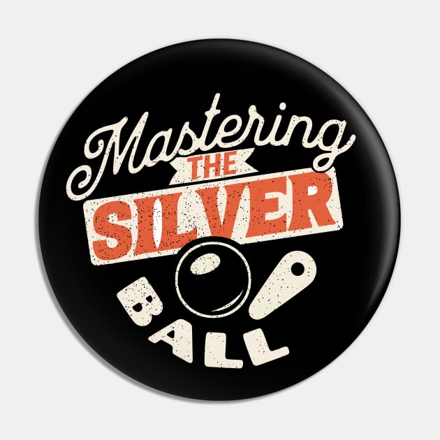 Mastering The Silver Ball - Pinball Player Pin by Issho Ni