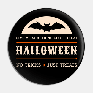 Halloween Give Me Something Good To Eat No Tricks Just Treats Pin