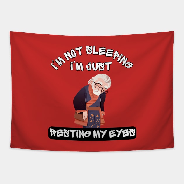 Im Not Sleeping Im Just Resting My Eyes Tapestry by LetsGetInspired