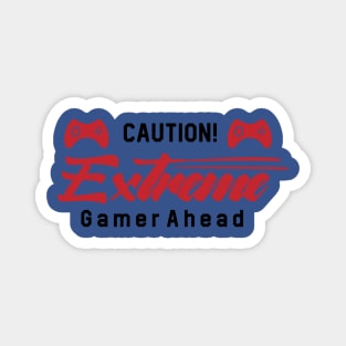 Caution Extreme Gamer Ahead Magnet