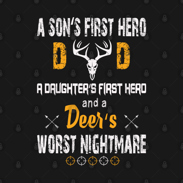 A Son's First Hero Dad A Daughter's First Herd And A Deer's Worst Nightmare by Tee-hub