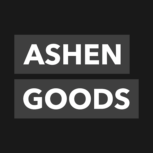 Ashen Goods by Ashen Goods