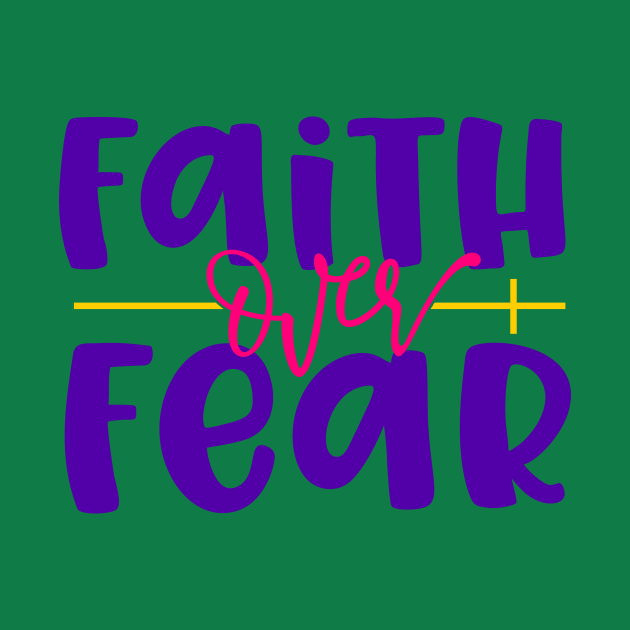 Faith over fear by Coral Graphics