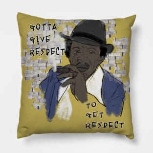 Gotta give respect to get respect Pillow