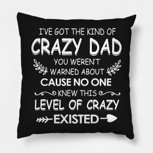 I've got The kind of crazy dad you weren't cause no one knew Pillow