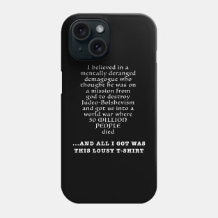 All I Got Was This Lousy T-Shirt Phone Case