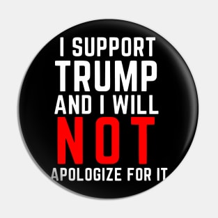 i support trump and i will not apologize for it Pin