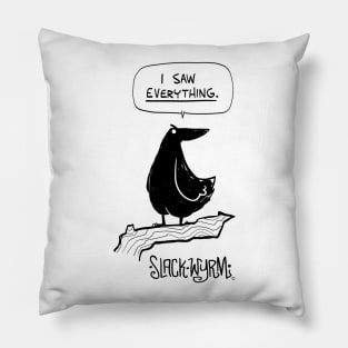 I saw EVERYTHING! Pillow