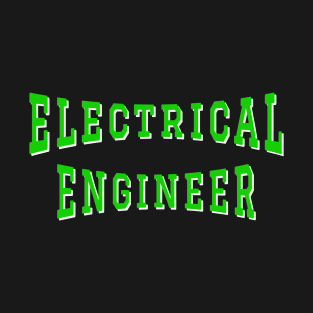 Electrical Engineer in Green Color Text T-Shirt