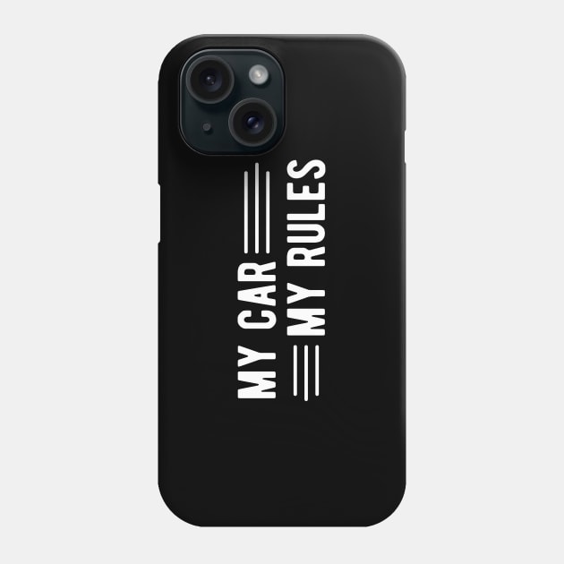 My Car My Rules Phone Case by KC Happy Shop