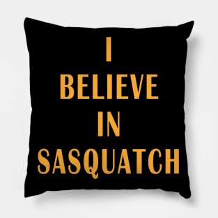 I Believe in Sasquatch Pillow