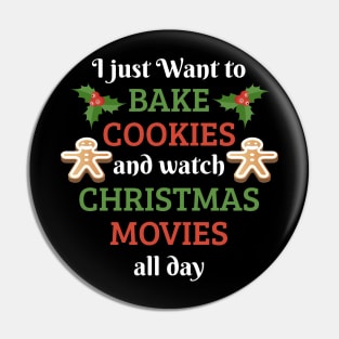 I Just Want To Bake Cookies And Watch Christmas Movies Shirt Pin