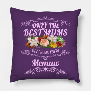 Only The Best Mums Get Promoted To Memaw Gift Pillow